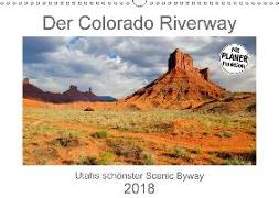 Der Colorado Riverway - Utahs schönster Scenic Byway (Wandkalender 2018 DIN A3 quer) Dieser erfolgreiche Kalender wurde dieses Jahr mit gleichen Bildern und aktualisiertem Kalendarium wiederveröffentlicht
