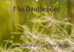 Max Dauthendey - Mit der Natur durchs Jahr (Wandkalender 2018 DIN A2 quer) Dieser erfolgreiche Kalender wurde dieses Jahr mit gleichen Bildern und aktualisiertem Kalendarium wiederveröffentlicht