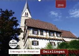 Unterwegs in der Altstadt von Geislingen (Wandkalender 2018 DIN A2 quer) Dieser erfolgreiche Kalender wurde dieses Jahr mit gleichen Bildern und aktualisiertem Kalendarium wiederveröffentlicht