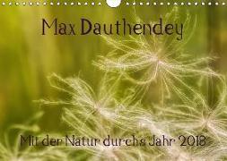 Max Dauthendey - Mit der Natur durchs Jahr (Wandkalender 2018 DIN A4 quer) Dieser erfolgreiche Kalender wurde dieses Jahr mit gleichen Bildern und aktualisiertem Kalendarium wiederveröffentlicht