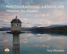 Photographing Landscape Whatever the Weather