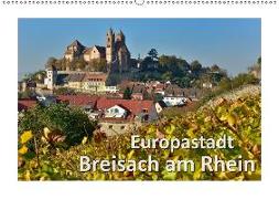 Europastadt Breisach am Rhein (Wandkalender 2018 DIN A2 quer) Dieser erfolgreiche Kalender wurde dieses Jahr mit gleichen Bildern und aktualisiertem Kalendarium wiederveröffentlicht