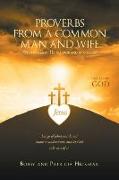 Proverbs from a Common Man and Wife: We Serve God! He Is Large and in Charge Let Go of What You Do Not Know or Understand, and Let God Take Care of It