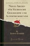 Neues Archiv für Sächsische Geschichte und Alterthumskunde, 1882, Vol. 3 (Classic Reprint)