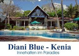 Diani Blue - Kenia. Innehalten im Paradies (Wandkalender 2018 DIN A2 quer) Dieser erfolgreiche Kalender wurde dieses Jahr mit gleichen Bildern und aktualisiertem Kalendarium wiederveröffentlicht