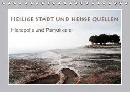 Heilige Stadt und heiße Quellen - Hierapolis und Pamukkale (Tischkalender 2018 DIN A5 quer) Dieser erfolgreiche Kalender wurde dieses Jahr mit gleichen Bildern und aktualisiertem Kalendarium wiederveröffentlicht