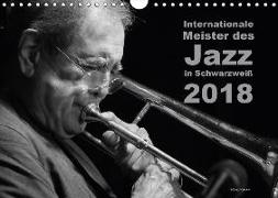 Internationale Meister des Jazz in Schwarzweiß (Wandkalender 2018 DIN A4 quer) Dieser erfolgreiche Kalender wurde dieses Jahr mit gleichen Bildern und aktualisiertem Kalendarium wiederveröffentlicht