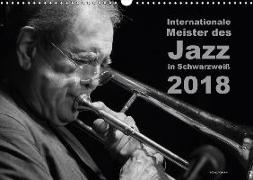 Internationale Meister des Jazz in Schwarzweiß (Wandkalender 2018 DIN A3 quer) Dieser erfolgreiche Kalender wurde dieses Jahr mit gleichen Bildern und aktualisiertem Kalendarium wiederveröffentlicht