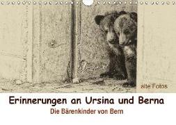 Erinnerungen an Ursina und Berna. Die Bärenkinder von Bern. Alte Fotos (Wandkalender 2018 DIN A4 quer) Dieser erfolgreiche Kalender wurde dieses Jahr mit gleichen Bildern und aktualisiertem Kalendarium wiederveröffentlicht