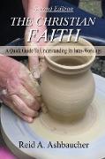 The Christian Faith: A Quick Guide To Understanding Its Inter-Workings