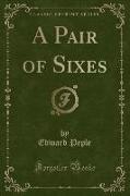 A Pair of Sixes (Classic Reprint)