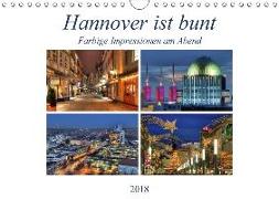 Hannover ist bunt (Wandkalender 2018 DIN A4 quer) Dieser erfolgreiche Kalender wurde dieses Jahr mit gleichen Bildern und aktualisiertem Kalendarium wiederveröffentlicht