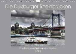 Die Duisburger Rheinbrücken (Wandkalender 2018 DIN A4 quer) Dieser erfolgreiche Kalender wurde dieses Jahr mit gleichen Bildern und aktualisiertem Kalendarium wiederveröffentlicht