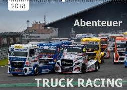 Abenteuer TRUCK RACING (Wandkalender 2018 DIN A2 quer) Dieser erfolgreiche Kalender wurde dieses Jahr mit gleichen Bildern und aktualisiertem Kalendarium wiederveröffentlicht