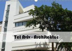 Tel Aviv Architektur (Wandkalender 2018 DIN A3 quer) Dieser erfolgreiche Kalender wurde dieses Jahr mit gleichen Bildern und aktualisiertem Kalendarium wiederveröffentlicht