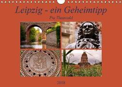 Leipzig - ein Geheimtipp (Wandkalender 2018 DIN A4 quer) Dieser erfolgreiche Kalender wurde dieses Jahr mit gleichen Bildern und aktualisiertem Kalendarium wiederveröffentlicht