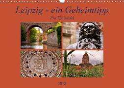 Leipzig - ein Geheimtipp (Wandkalender 2018 DIN A3 quer) Dieser erfolgreiche Kalender wurde dieses Jahr mit gleichen Bildern und aktualisiertem Kalendarium wiederveröffentlicht