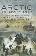 Arctic Convoy PQ8: The Story of Capt Robert Brundle and the SS Harmatris