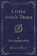 Little Anna's Trials (Classic Reprint)