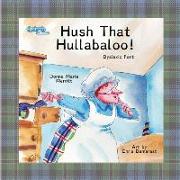 Hush That Hullabaloo! Dyslexic Font