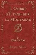 L'Ombre s'Étend sur la Montagne (Classic Reprint)