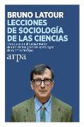 Lecciones de sociología de las ciencias : introducción al pensamiento de uno de los grandes sociólogos de nuestro tiempo