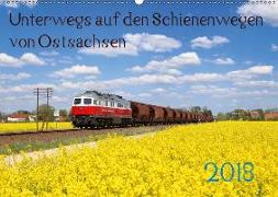 Unterwegs auf den Schienenwegen von Ostsachsen (Wandkalender 2018 DIN A2 quer) Dieser erfolgreiche Kalender wurde dieses Jahr mit gleichen Bildern und aktualisiertem Kalendarium wiederveröffentlicht