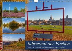 Jahreszeit der Farben - Herbst in Dresden und Umgebung (Wandkalender 2018 DIN A4 quer) Dieser erfolgreiche Kalender wurde dieses Jahr mit gleichen Bildern und aktualisiertem Kalendarium wiederveröffentlicht