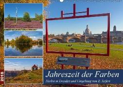 Jahreszeit der Farben - Herbst in Dresden und Umgebung (Wandkalender 2018 DIN A2 quer) Dieser erfolgreiche Kalender wurde dieses Jahr mit gleichen Bildern und aktualisiertem Kalendarium wiederveröffentlicht