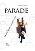 Parade di Erik Satie. J'invente la forme à partir de zéro. Ediz. italiana