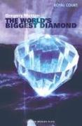 The World's Biggest Diamond: Royal Court Theatre Presents