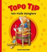 Topo Tip non vuole mangiare