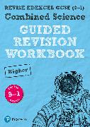 Pearson REVISE Edexcel GCSE (9-1) Combined Science Higher Guided Revision Workbook: For 2024 and 2025 assessments and exams (REVISE Edexcel GCSE Science 16)