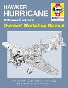 Hawker Hurricane Owners' Workshop Manual: 1935 Onwards (All Marks) - An Insight Into Owning, Flying and Maintaining the Raf's Classic Single-Seat Figh