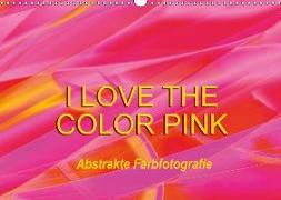 I love the color pink - Abstrakte Farbfotografie (Wandkalender 2018 DIN A3 quer) Dieser erfolgreiche Kalender wurde dieses Jahr mit gleichen Bildern und aktualisiertem Kalendarium wiederveröffentlicht