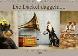 Die Dackel daggeln.... (Wandkalender 2018 DIN A3 quer) Dieser erfolgreiche Kalender wurde dieses Jahr mit gleichen Bildern und aktualisiertem Kalendarium wiederveröffentlicht