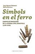 Símbols en el ferro : corpus de municions de la Guerra Civil espanyola (1936-1939)