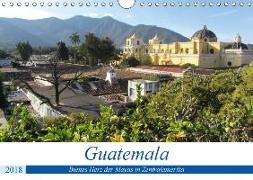 Guatemala - Buntes Herz der Mayas in Zentralamerika (Wandkalender 2018 DIN A4 quer) Dieser erfolgreiche Kalender wurde dieses Jahr mit gleichen Bildern und aktualisiertem Kalendarium wiederveröffentlicht