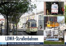 LOWA-Straßenbahnen Naumburg-Gera-Staßfurt-Frankfurt/Oder (Wandkalender 2018 DIN A4 quer) Dieser erfolgreiche Kalender wurde dieses Jahr mit gleichen Bildern und aktualisiertem Kalendarium wiederveröffentlicht