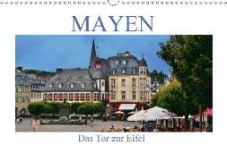 Mayen - Das Tor zur Eifel (Wandkalender 2018 DIN A3 quer) Dieser erfolgreiche Kalender wurde dieses Jahr mit gleichen Bildern und aktualisiertem Kalendarium wiederveröffentlicht