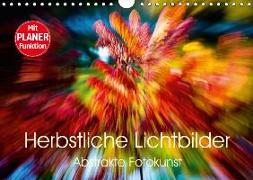 Herbstliche Lichtbilder - Abstrakte Fotokunst (Wandkalender 2018 DIN A4 quer) Dieser erfolgreiche Kalender wurde dieses Jahr mit gleichen Bildern und aktualisiertem Kalendarium wiederveröffentlicht