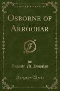 Osborne of Arrochar (Classic Reprint)
