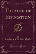 Theatre of Education, Vol. 2 of 4 (Classic Reprint)