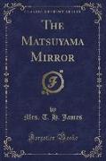 The Matsuyama Mirror (Classic Reprint)