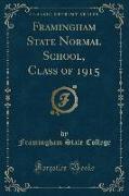 Framingham State Normal School, Class of 1915 (Classic Reprint)