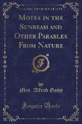 Motes in the Sunbeam and Other Parables From Nature (Classic Reprint)