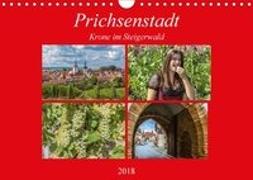 Prichsenstadt - Krone im Steigerwald (Wandkalender 2018 DIN A4 quer) Dieser erfolgreiche Kalender wurde dieses Jahr mit gleichen Bildern und aktualisiertem Kalendarium wiederveröffentlicht