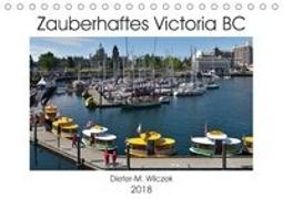 Zauberhaftes Victoria BC (Tischkalender 2018 DIN A5 quer) Dieser erfolgreiche Kalender wurde dieses Jahr mit gleichen Bildern und aktualisiertem Kalendarium wiederveröffentlicht