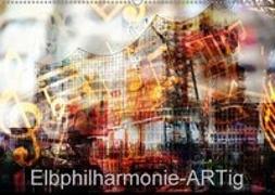 Elbphilharmonie-ARTig (Wandkalender 2018 DIN A2 quer)