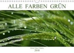 Alle Farben Grün (Wandkalender 2018 DIN A4 quer)